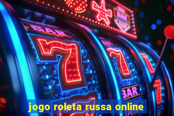 jogo roleta russa online